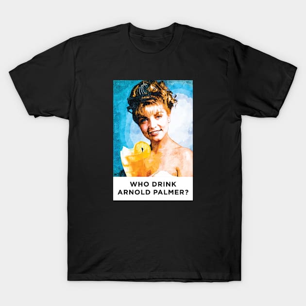 who drink arnold palmer T-Shirt by Infectee